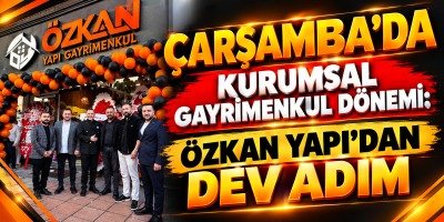 Çarşamba’da Kurumsal Gayrimenkul Dönemi: Özkan Yapı’dan Dev Adım"